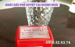 KHẮC DẤU PHÊ DUYỆT TẠI QUẢNG NGÃI