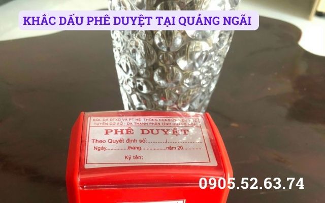 KHẮC DẤU PHÊ DUYỆT TẠI QUẢNG NGÃI