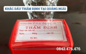 KHẮC DẤU THẨM ĐỊNH TẠI QUẢNG NGÃI