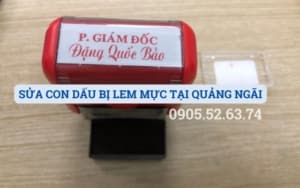 SỬA CON DẤU BỊ LEM MỰC TẠI QUẢNG NGÃI