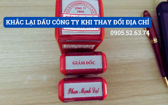 KHẮC LẠI DẤU CÔNG TY KHI THAY ĐỔI ĐỊA CHỈ