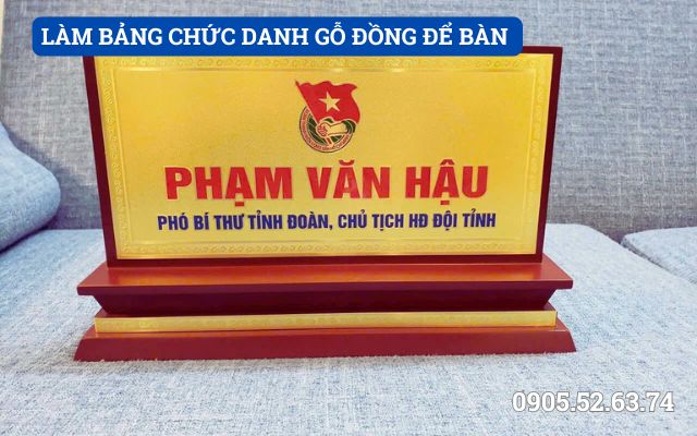 LÀM BẢNG CHỨC DANH GỖ ĐỒNG ĐỂ BÀN TẠI QUẢNG NGÃI