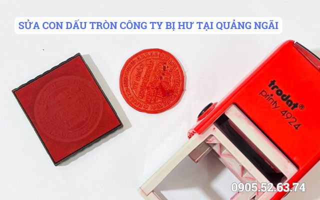 SỬA CON DẤU TRÒN CÔNG TY BỊ HƯ TẠI QUẢNG NGÃI